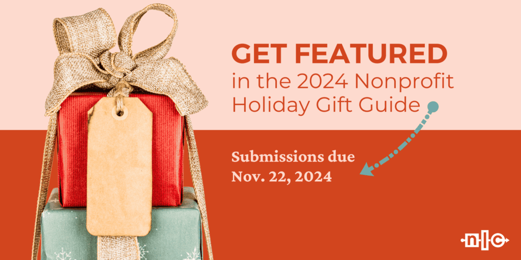 Photo of gifts next to the text: Get featured in the 2024 Nonprofit Holiday Gift Guide: Submissions due November 22, 2024