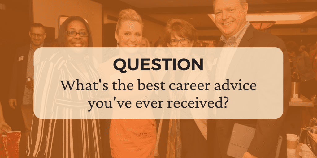 What's the best career advice you've ever received? Question on an orange background in black text