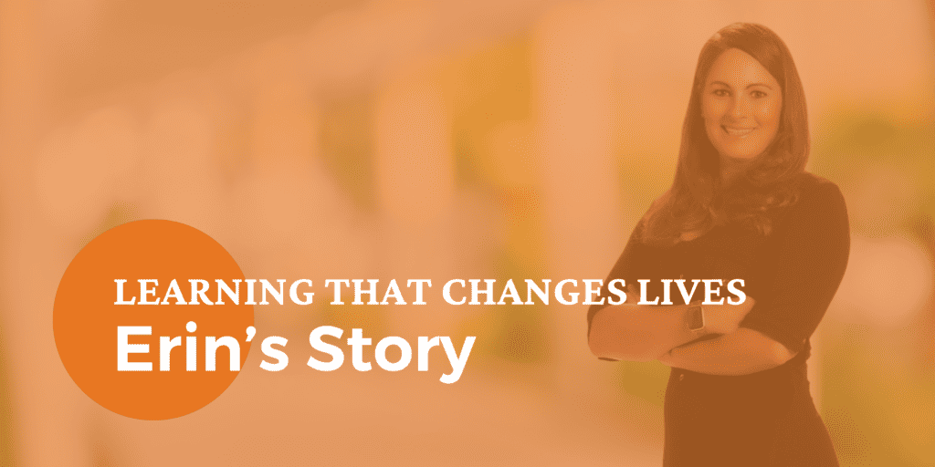 Photo of Erin McKenney, a white woman with long brown hair wearing a black dress, overlaid with an orange background and the words: Learning that changes lives: Erin's Story