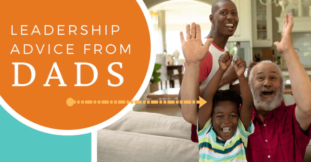 Leadership Advice from Dads: Three generations of Black men looking happy together