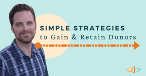 Photo of Chris Barlow, a white man with brown hair and a mustache next to the words: Simple Strategies to Gain & Retain More Donors