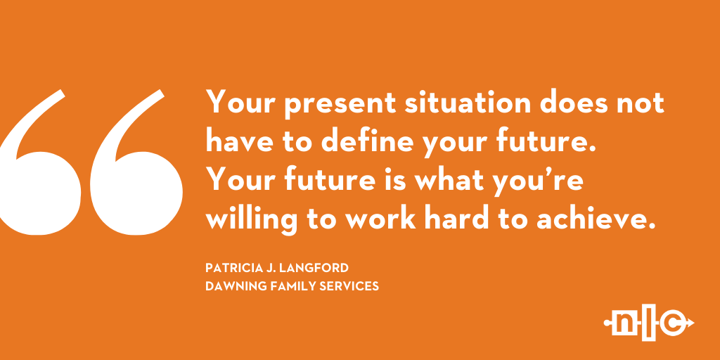 Patricia Langford says that your present situation doesn't have to define your future.