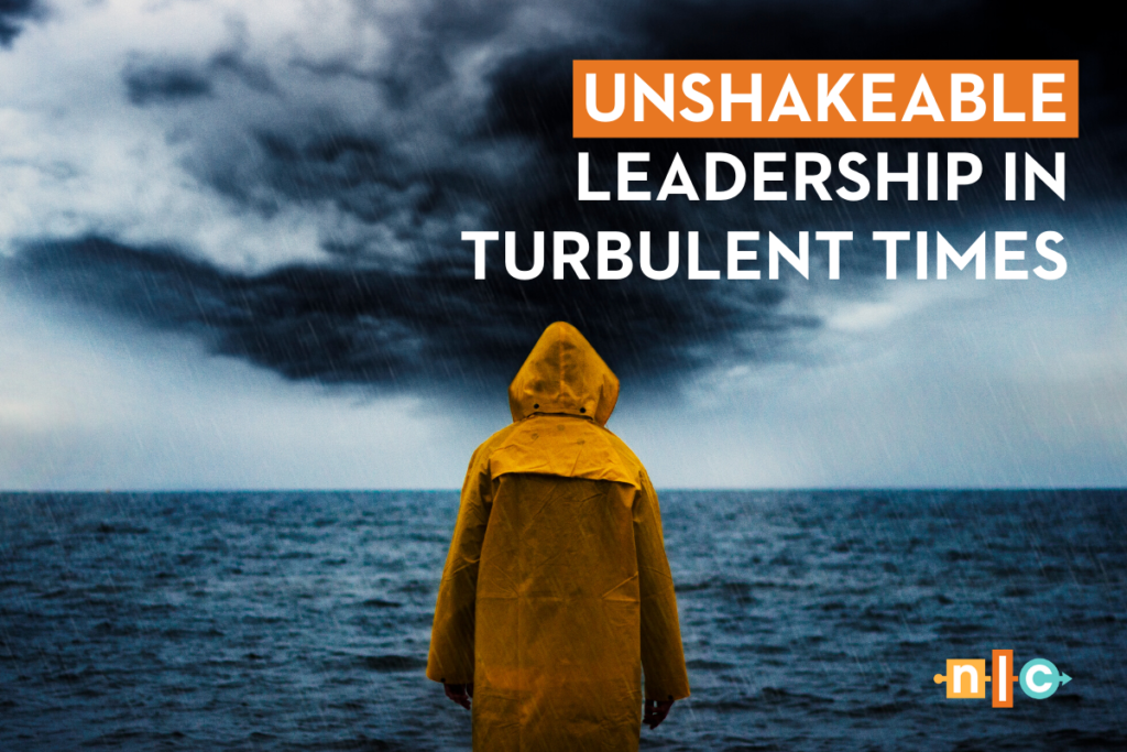 Unshakeable leadership in turbulent times | Nonprofit Leadership Center